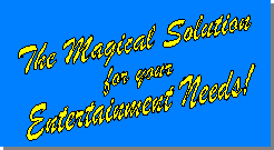 The Magical Solution for your Entertainment Needs!