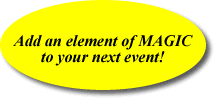 Add an element of MAGIC to your next event!